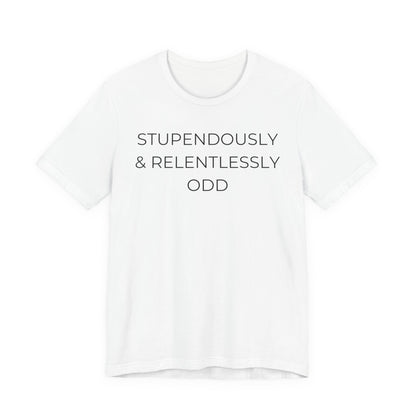 Stupendously & Relentlessly Odd