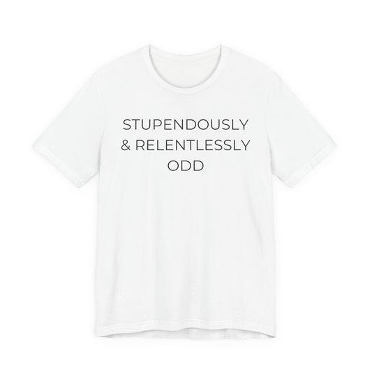 Stupendously & Relentlessly Odd