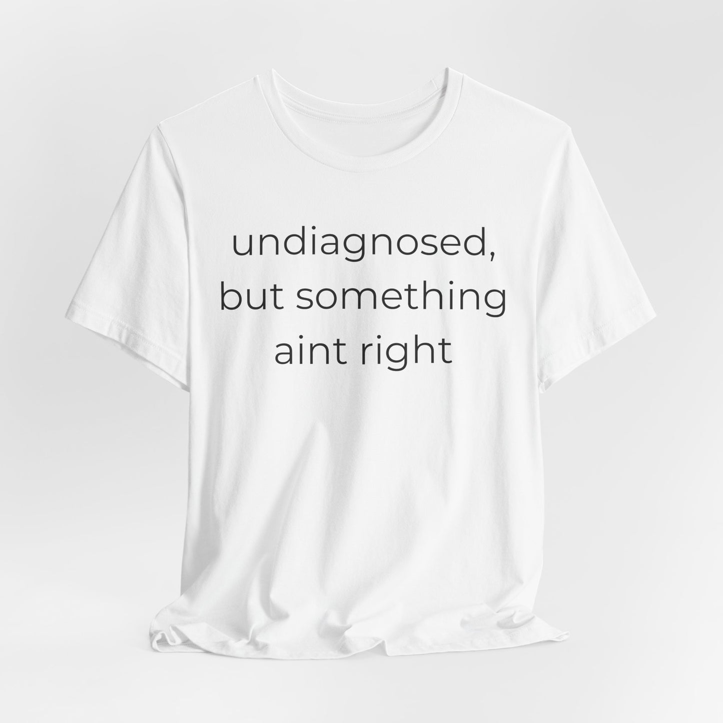 Undiagnosed But Something Aint Right