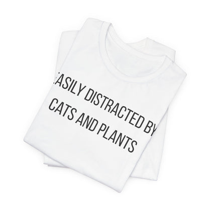 Easily Distracted By Cats And Plants