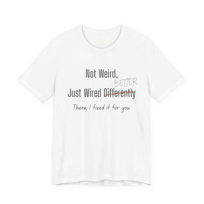 Not Weird, Just Wired Better