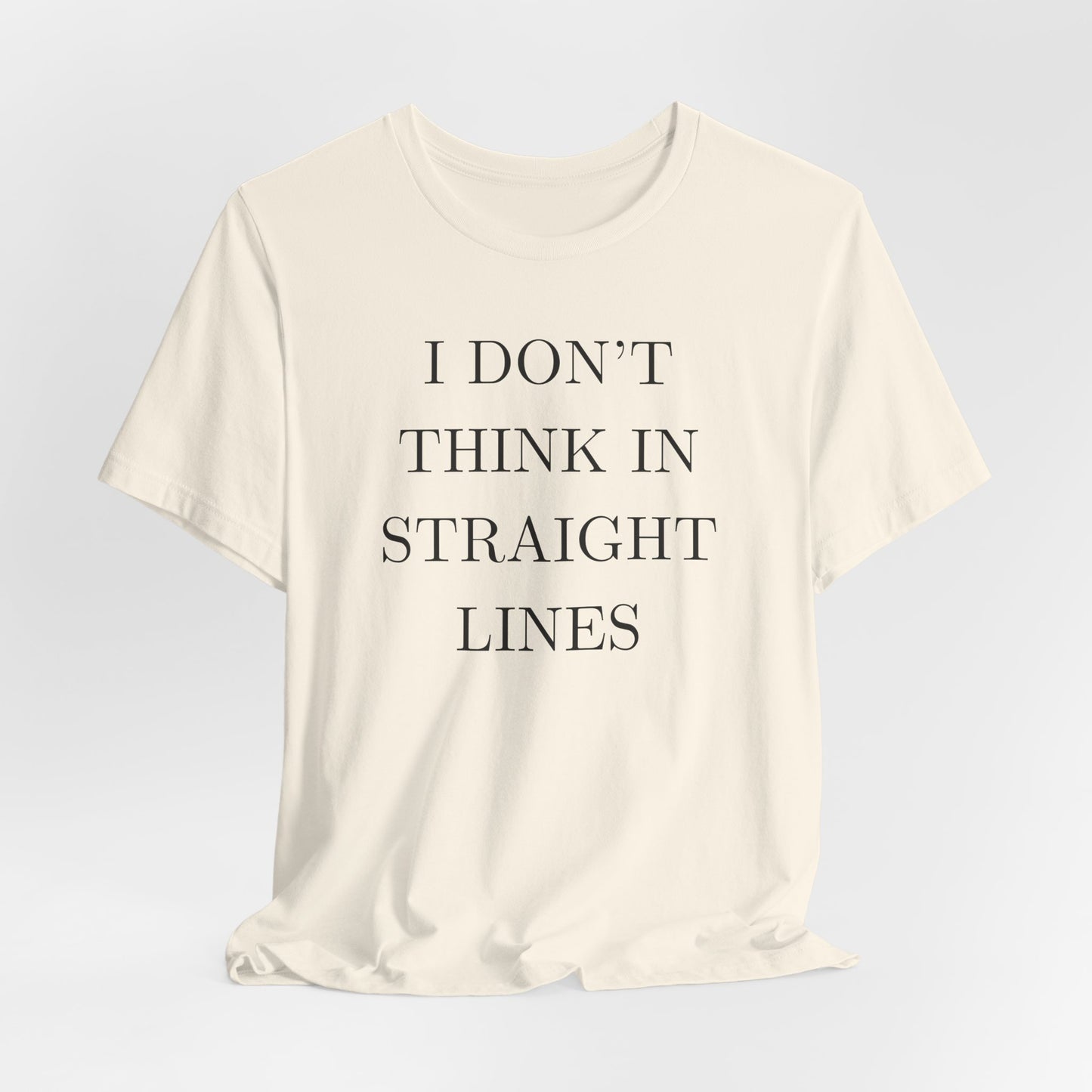 I Don't Think In Straight Lines