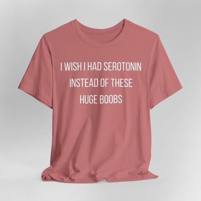I Wish I Had Serotonin