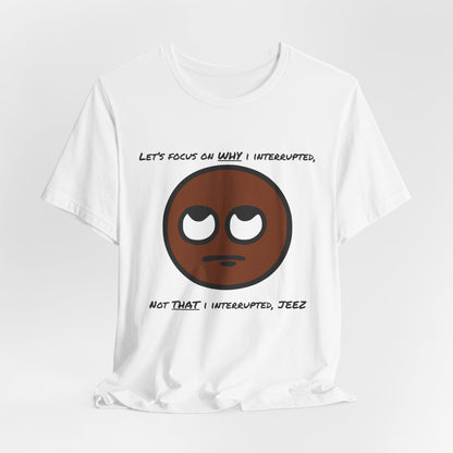 Focus On Why I Interrupted, Not That I Interrupted