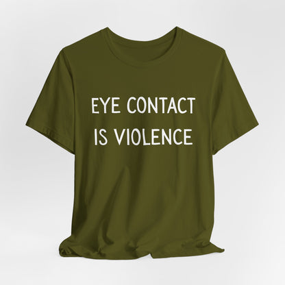 Eye Contact Is Violence