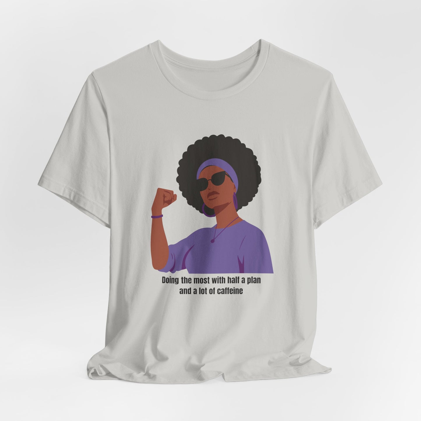 Doing The Most With Half A Plan And A Lot Of Caffeine