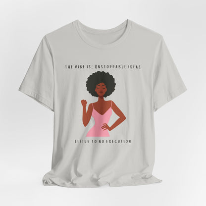 Unstoppable Ideas; Little To No Execution