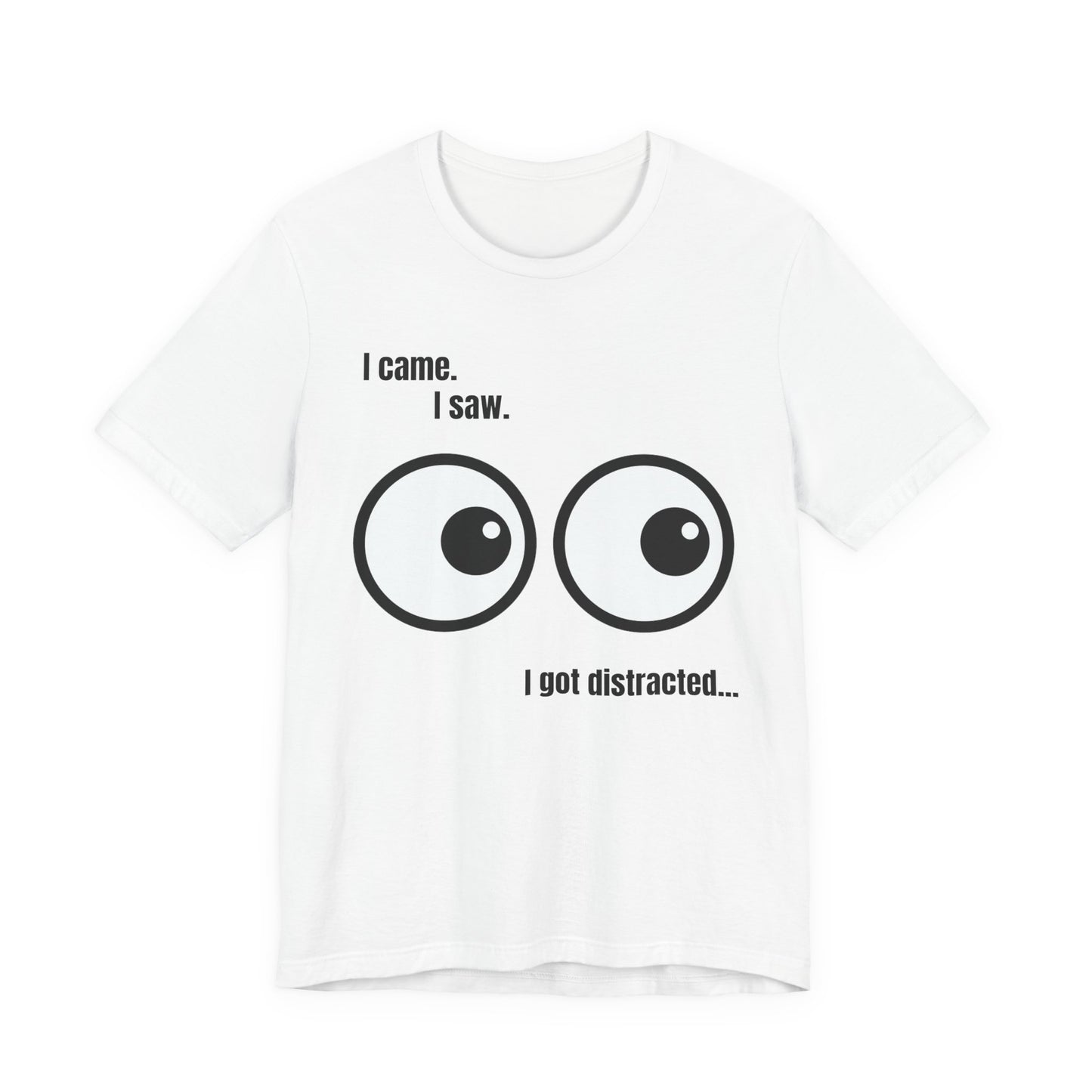 I Came, I Saw, I Got Distracted