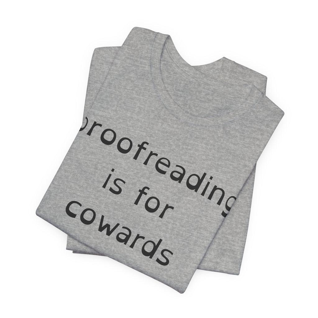 Proofreading Is For Cowards