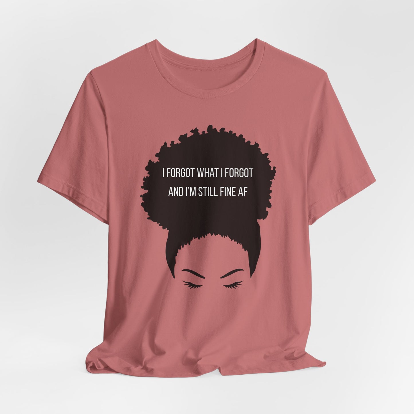 I Forgot What I Forgot And Im Still Fine AF