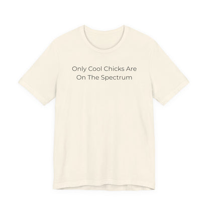 Only Cool Chicks Are On The Spectrum