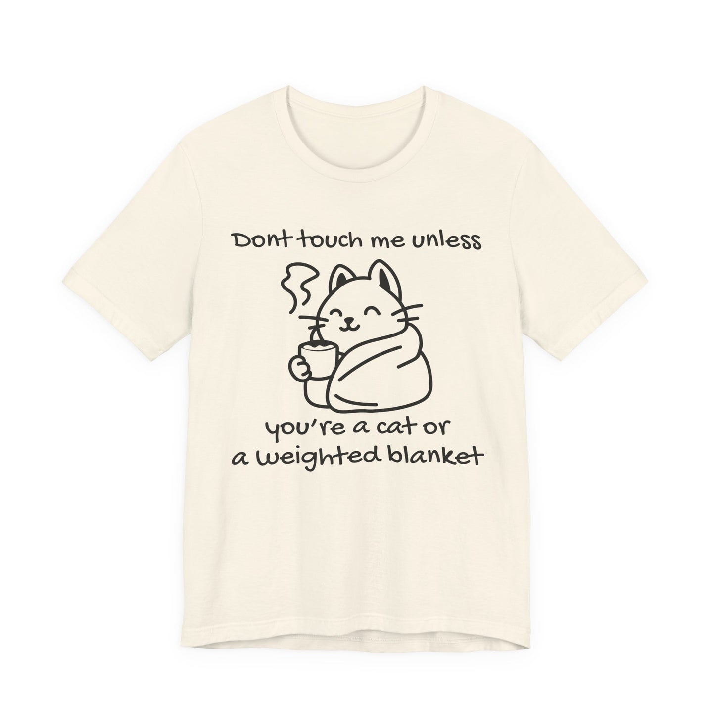 Don't Touch Me Unless You're A Cat