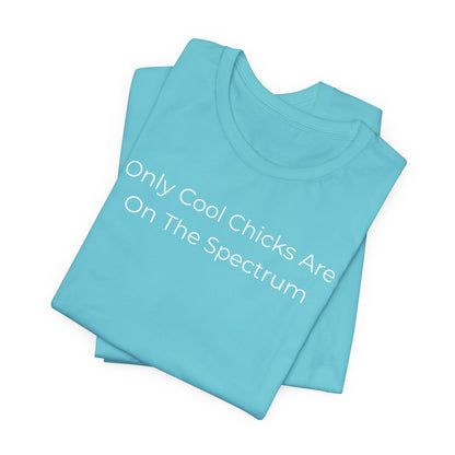 Only Cool Chicks Are On The Spectrum