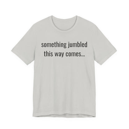 Something Jumbled This Way Comes