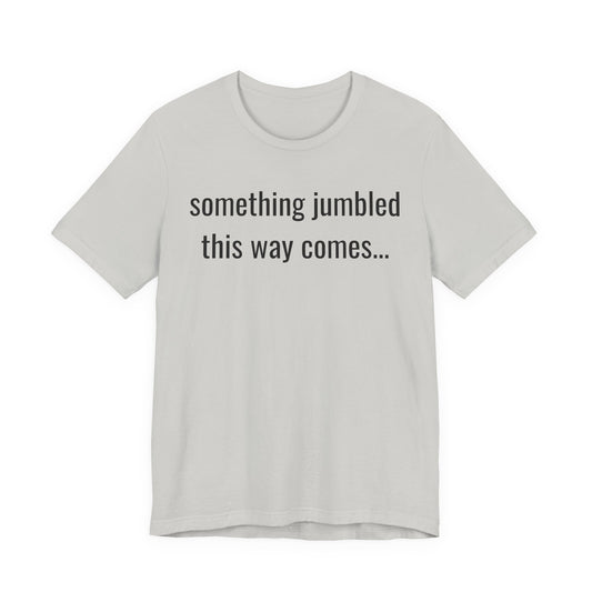 Something Jumbled This Way Comes