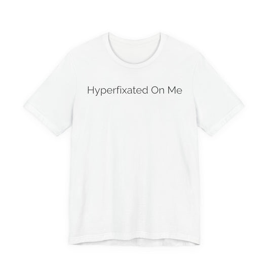 Hyperfixated On Me