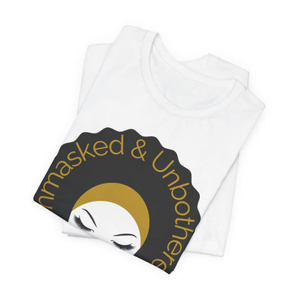 Unmasked Unbothered Graphic Tee
