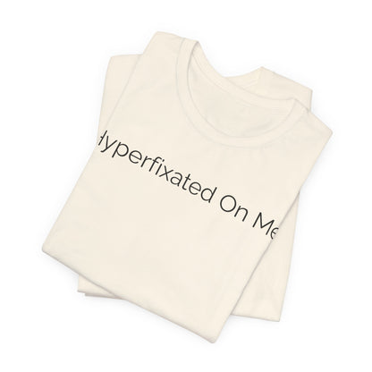 Hyperfixated On Me