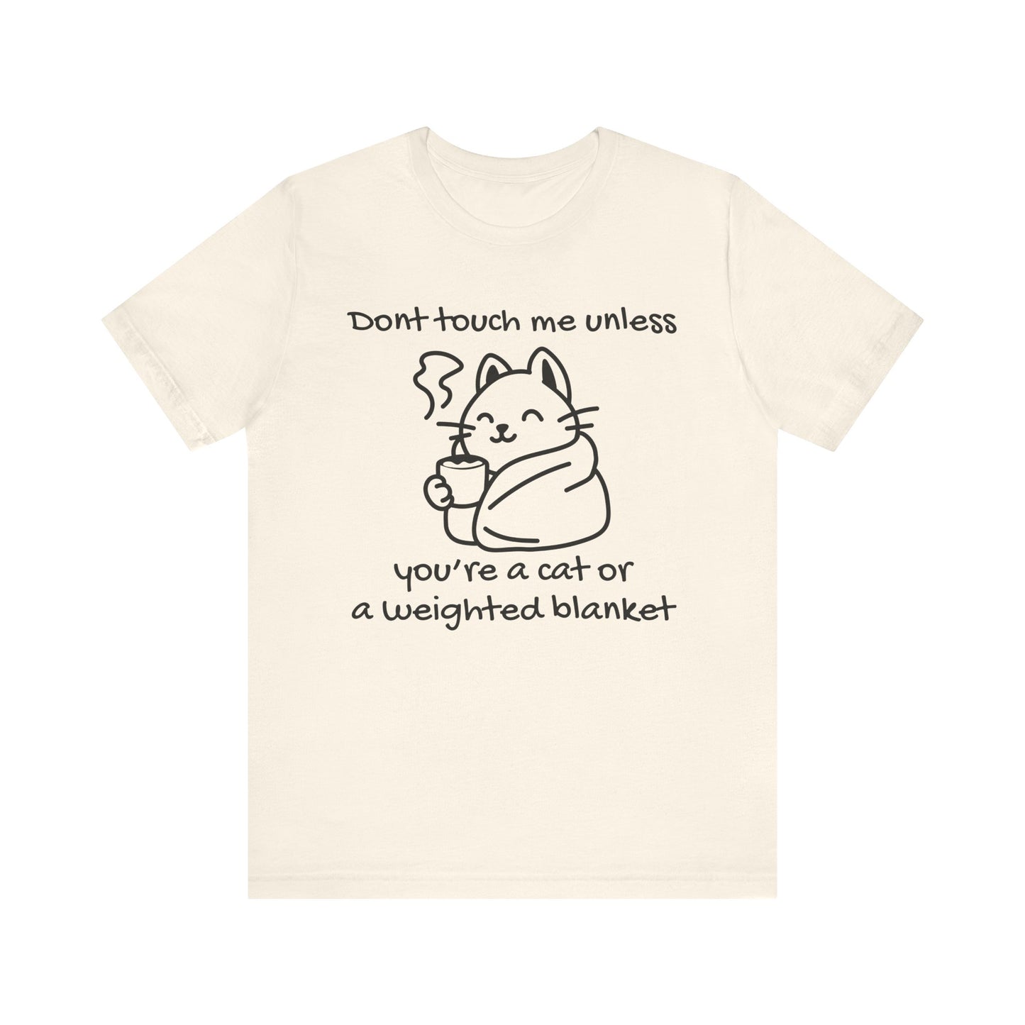 Don't Touch Me Unless You're A Cat