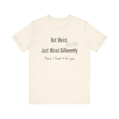 Not Weird, Just Wired Better