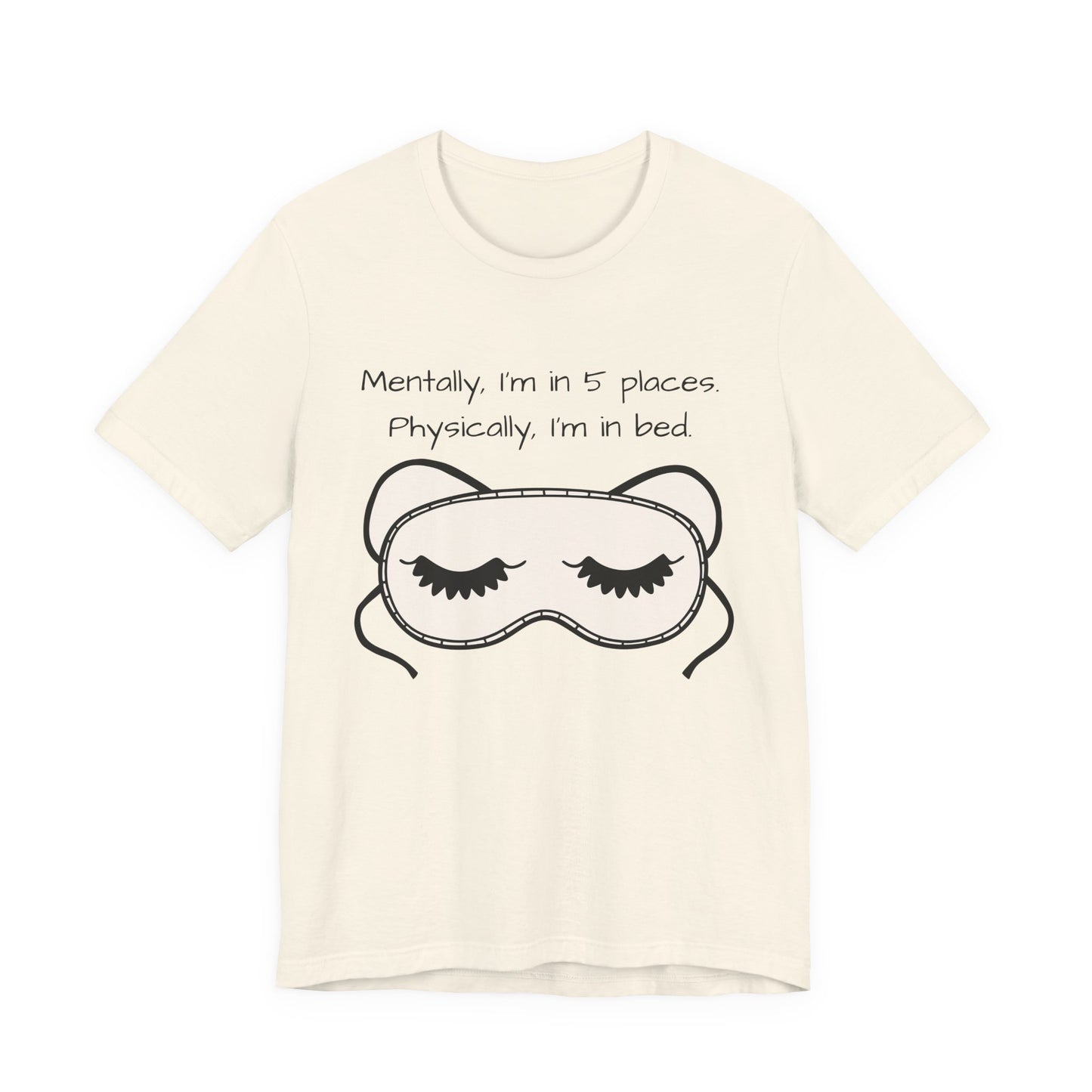 Mentally, Im In 5 Places. Physically, Im In Bed.