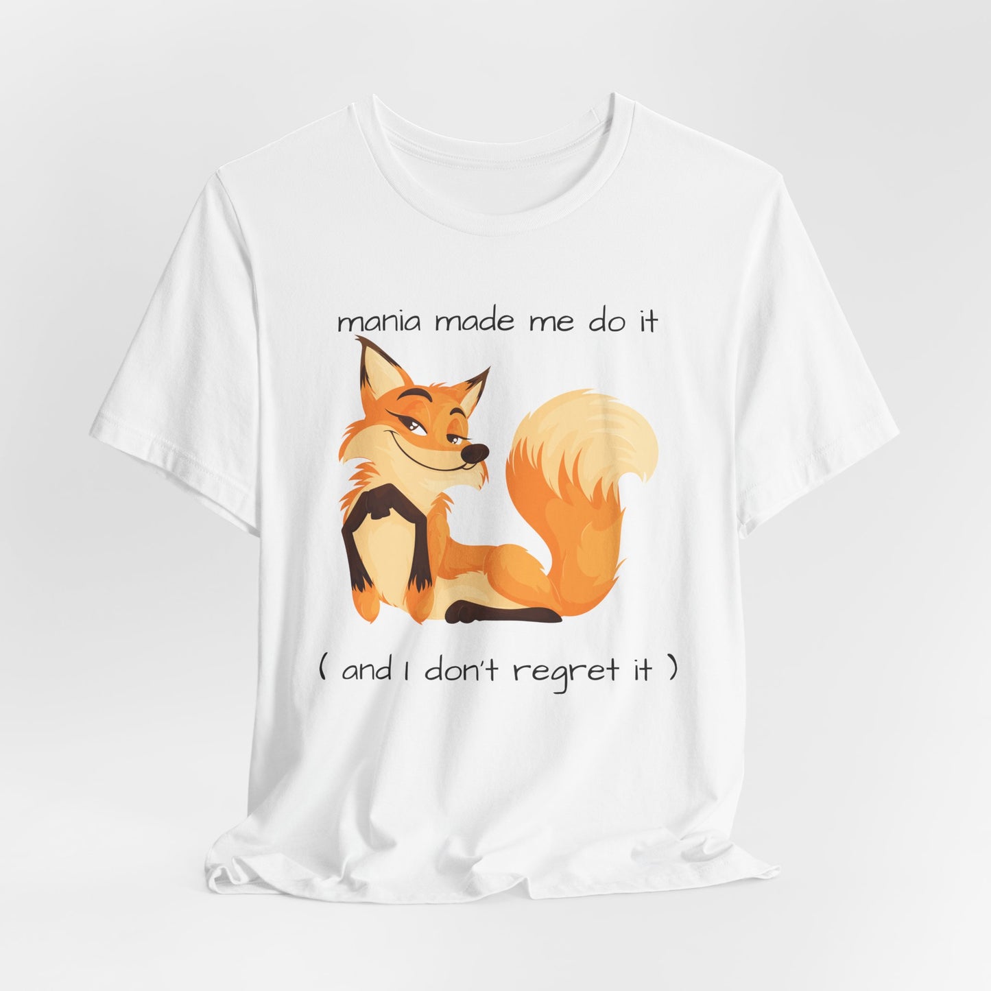 Mania Made Me Do It And I Dont Regtret It