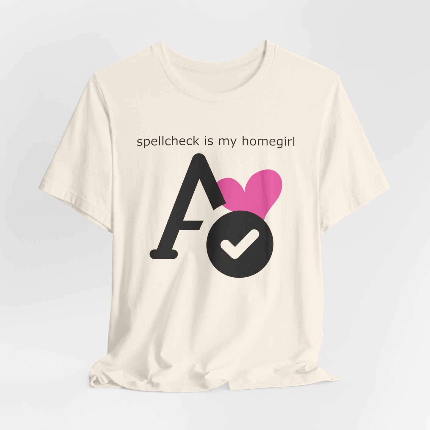 Spellcheck Is My Homegirl