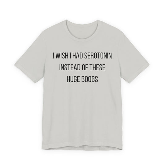 I Wish I Had Serotonin