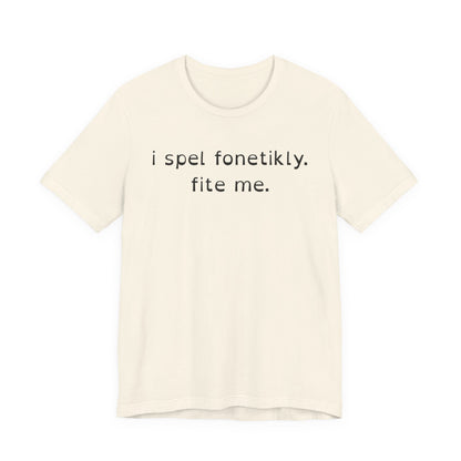 I Spel Fonetikly. Fite Me