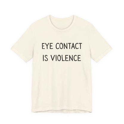 Eye Contact Is Violence