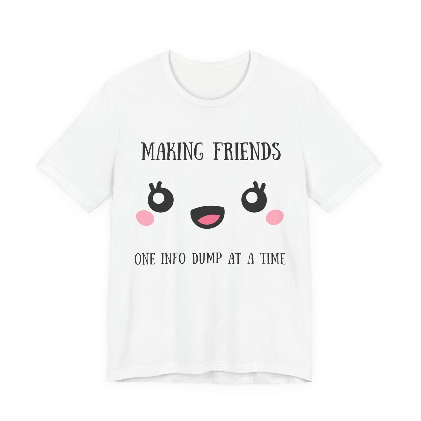 Making Friends One InfoDump At A Time