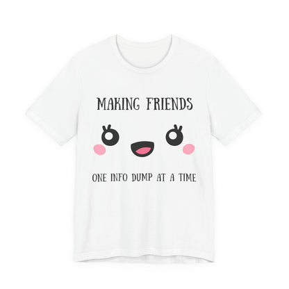 Making Friends One InfoDump At A Time