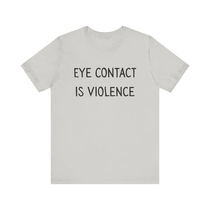 Eye Contact Is Violence