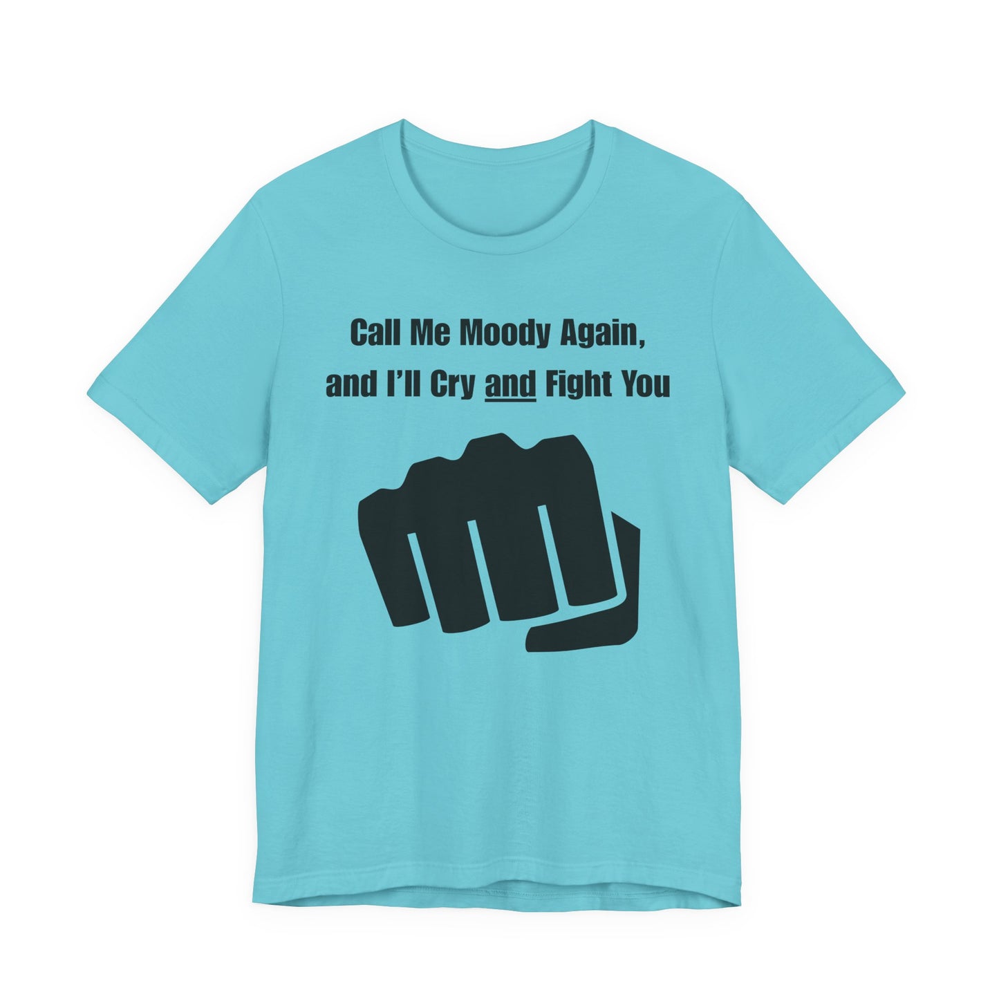 Call Me Moody Again; I'll Cry And Fight You