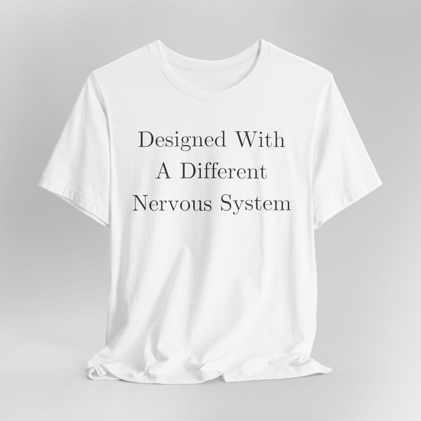 Designed With A Different Nervous System