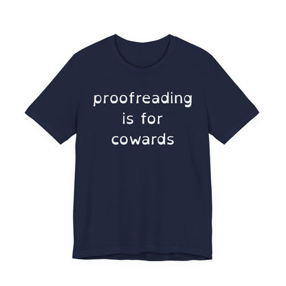 Proofreading Is For Cowards