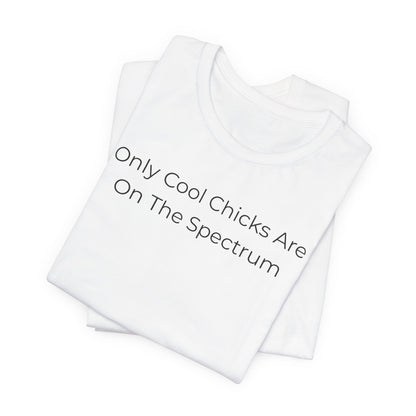 Only Cool Chicks Are On The Spectrum