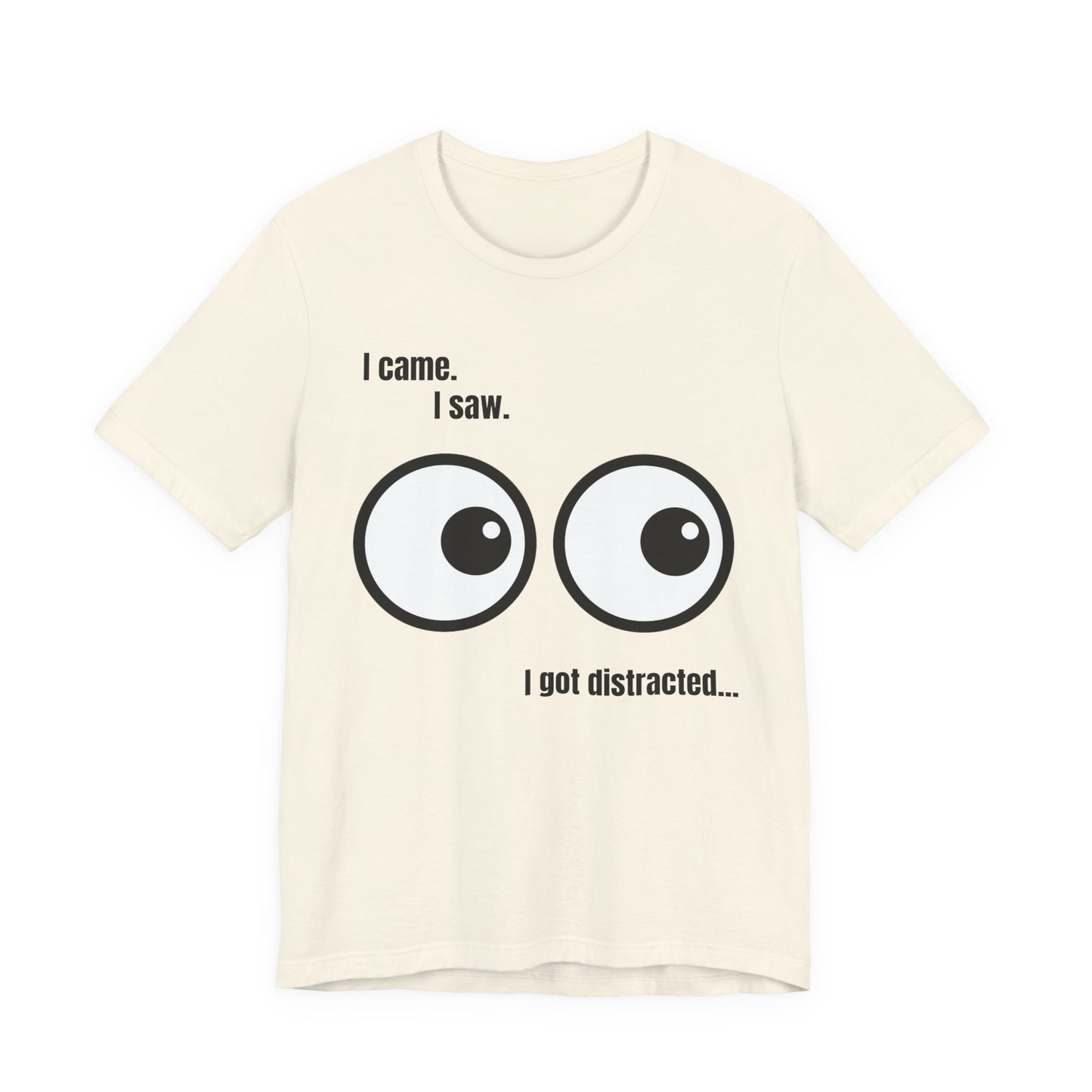 I Came, I Saw, I Got Distracted