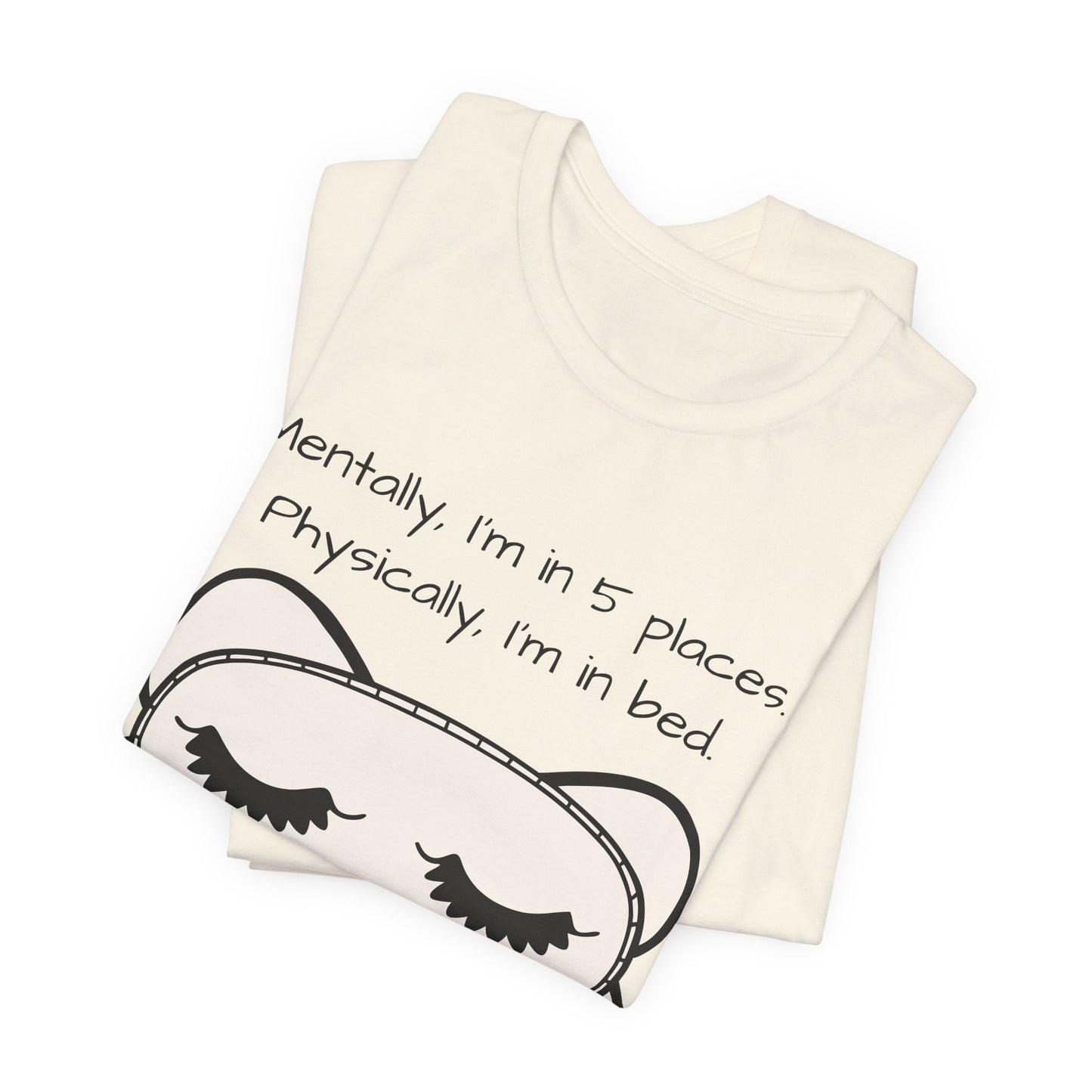 Mentally, Im In 5 Places. Physically, Im In Bed.