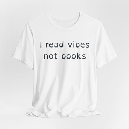 I Read Vibes Not Books